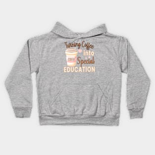 TURNING COFFEE INTO... FOR SPECIAL EDUCATION TEACHERS Kids Hoodie